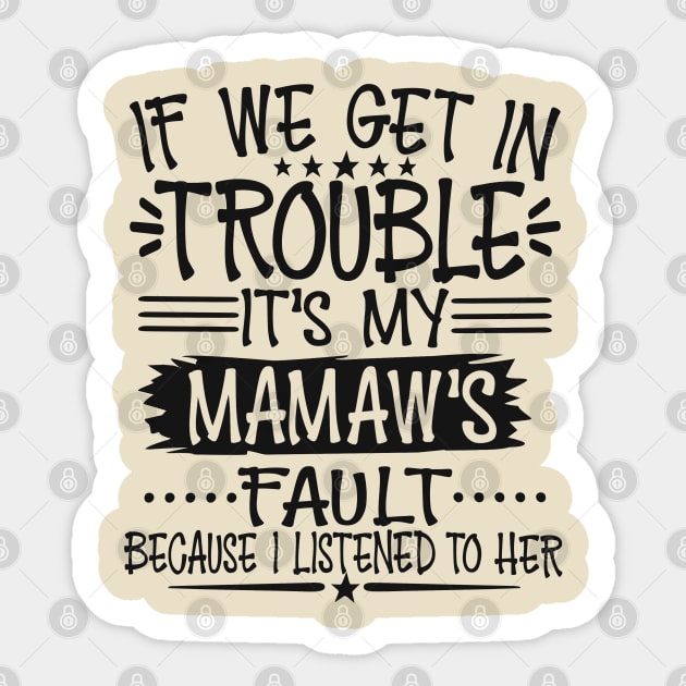 If We Get In Trouble It's My Mamaw's Fault Sticker by Imp's Dog House